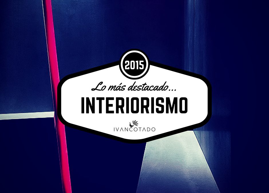 En interiorismo, esto fue lo más destacado del año 2015